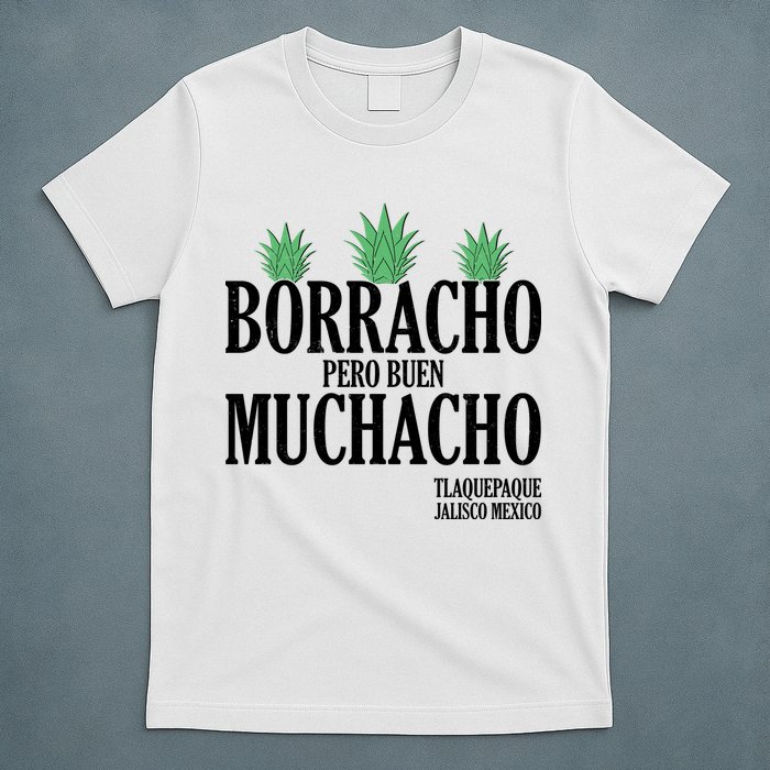 Borracho Pero Buen Muchacho Tlaquepaque Jalisco Mexico T-Shirt