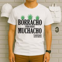 Borracho Pero Buen Muchacho Tlaquepaque Jalisco Mexico T-Shirt