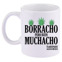 Borracho Pero Buen Muchacho Tlaquepaque Jalisco Mexico 11oz C Handle Ceramic Mug
