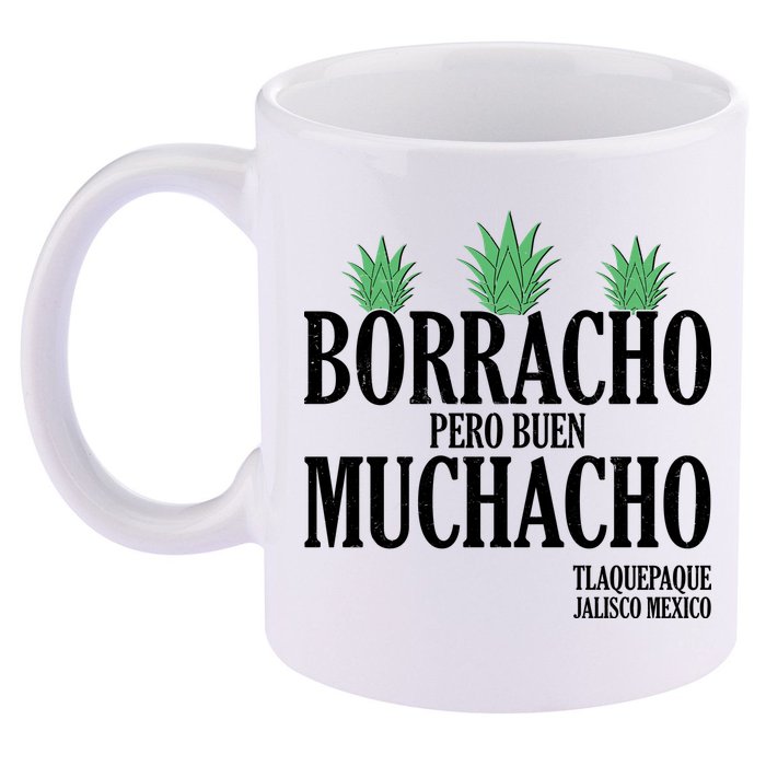 Borracho Pero Buen Muchacho Tlaquepaque Jalisco Mexico 11oz C Handle Ceramic Mug
