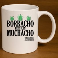 Borracho Pero Buen Muchacho Tlaquepaque Jalisco Mexico 11oz C Handle Ceramic Mug