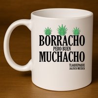 Borracho Pero Buen Muchacho Tlaquepaque Jalisco Mexico 11oz C Handle Ceramic Mug