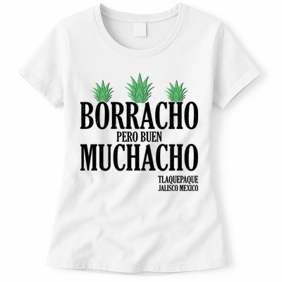 Borracho Pero Buen Muchacho Tlaquepaque Jalisco Mexico Womens T-Shirt