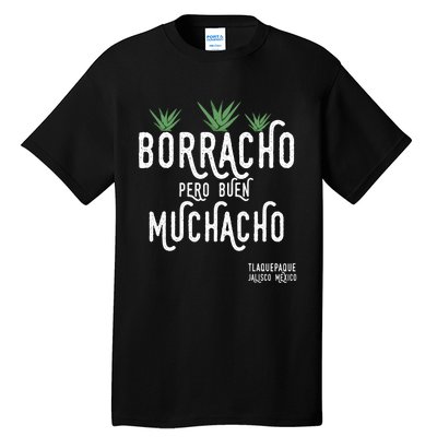 Borracho Pero Buen Muchacho Mexico Saying Tall T-Shirt