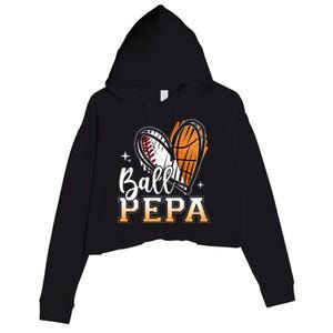 Ball Pepa Baseball Basketball Pepa Grandpa Fathers Day Gift Crop Fleece Hoodie