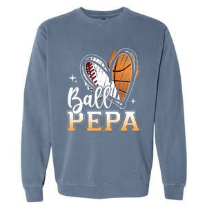 Ball Pepa Baseball Basketball Pepa Grandpa Fathers Day Gift Garment-Dyed Sweatshirt