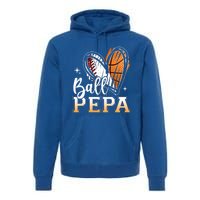 Ball Pepa Baseball Basketball Pepa Grandpa Fathers Day Gift Premium Hoodie