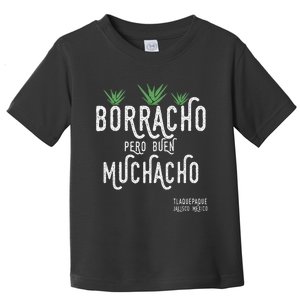 Borracho Pero Buen Muchacho Mexico Saying Toddler T-Shirt