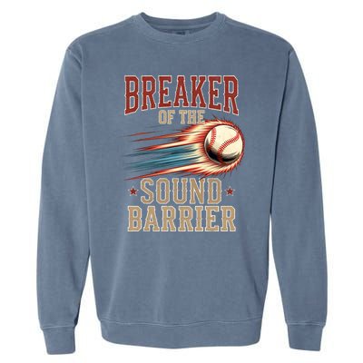 Baseball Pitcher Batter Funny Breaker Of The Sound Barrier Garment-Dyed Sweatshirt