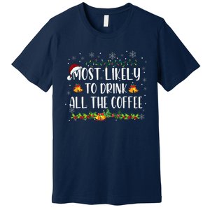 Buffalo Plaid Christmas Most Likely To Drink All The Coffee Premium T-Shirt