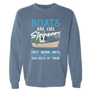 Boats Pun Cute Gift Boats Are Like Strippers Boat Owner Funny Gift Garment-Dyed Sweatshirt