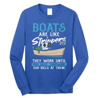 Boats Pun Cute Gift Boats Are Like Strippers Boat Owner Funny Gift Long Sleeve Shirt