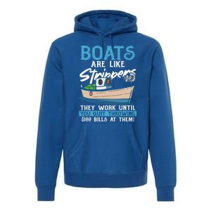 Boats Pun Cute Gift Boats Are Like Strippers Boat Owner Funny Gift Premium Hoodie