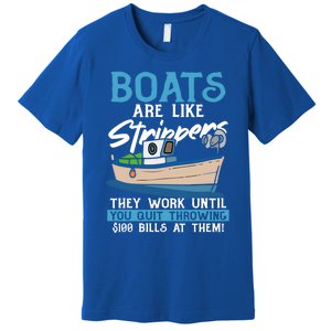 Boats Pun Cute Gift Boats Are Like Strippers Boat Owner Funny Gift Premium T-Shirt