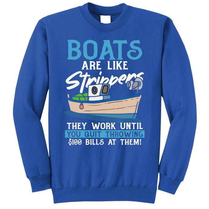 Boats Pun Cute Gift Boats Are Like Strippers Boat Owner Funny Gift Tall Sweatshirt