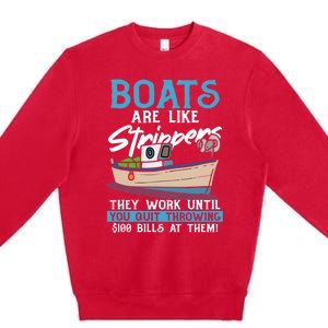 Boats Pun Cute Gift Boats Are Like Strippers Boat Owner Funny Gift Premium Crewneck Sweatshirt