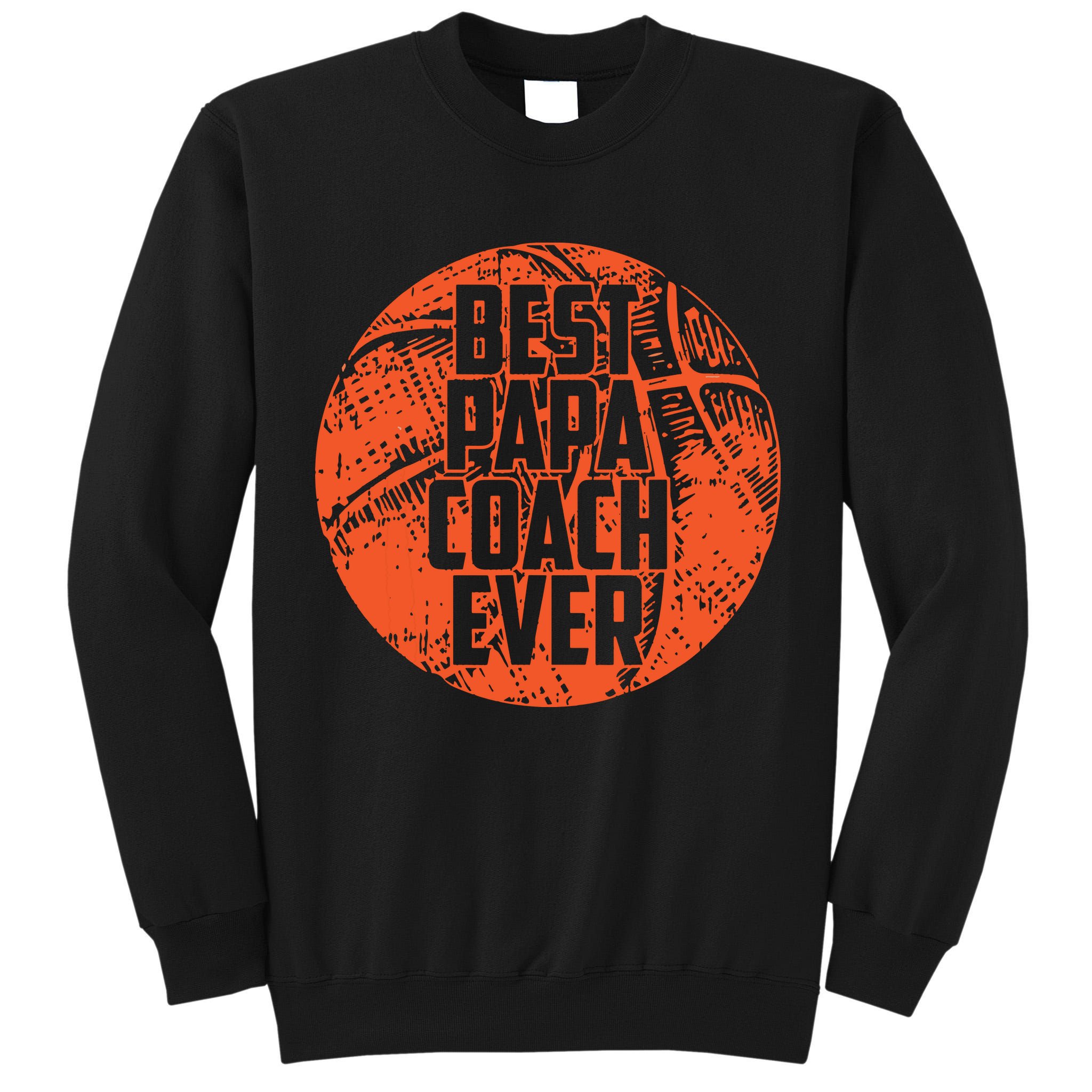 Best Papa Coach Ever Basketball Cool Sports Team Dad Father Tall Sweatshirt