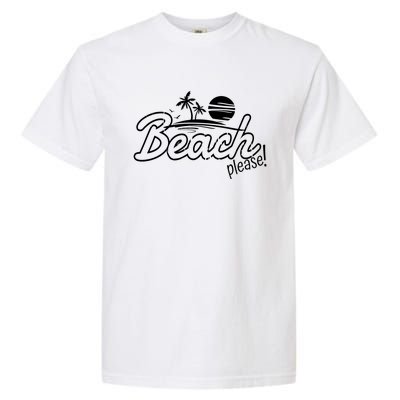 Beach Please Cute Gift Garment-Dyed Heavyweight T-Shirt