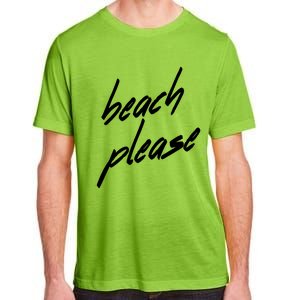 Beach Please Cool Vacay Casual Summer Vacation Gift Adult ChromaSoft Performance T-Shirt