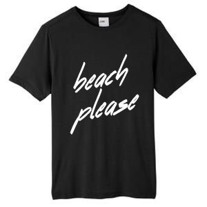 Beach Please Cool Vacay Casual Summer Vacation Gift Tall Fusion ChromaSoft Performance T-Shirt