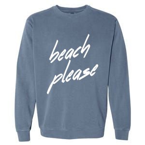 Beach Please Cool Vacay Casual Summer Vacation Gift Garment-Dyed Sweatshirt