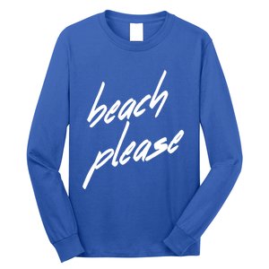 Beach Please Cool Vacay Casual Summer Vacation Gift Long Sleeve Shirt