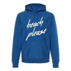 Beach Please Cool Vacay Casual Summer Vacation Gift Premium Hoodie