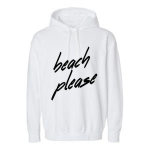 Beach Please Cool Vacay Casual Summer Vacation Gift Garment-Dyed Fleece Hoodie