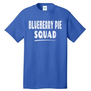 Blueberry Pie Cool Gift Blueberry Pie Squad Gift Tall T-Shirt