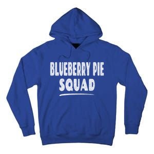 Blueberry Pie Cool Gift Blueberry Pie Squad Gift Tall Hoodie