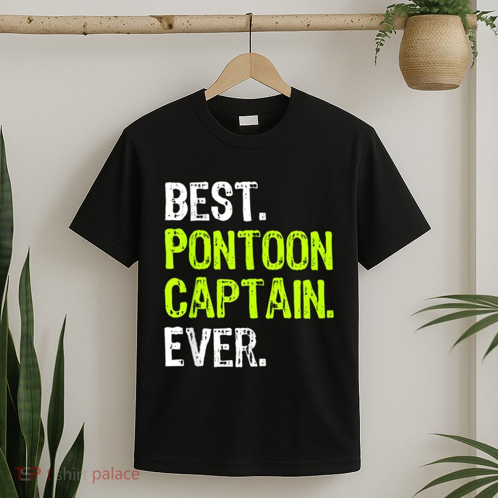 Best Pontoon Captain Ever | Pontoon Boat T-Shirt