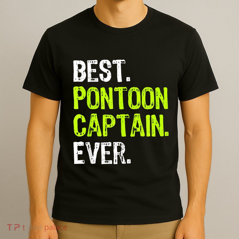 Best Pontoon Captain Ever | Pontoon Boat T-Shirt