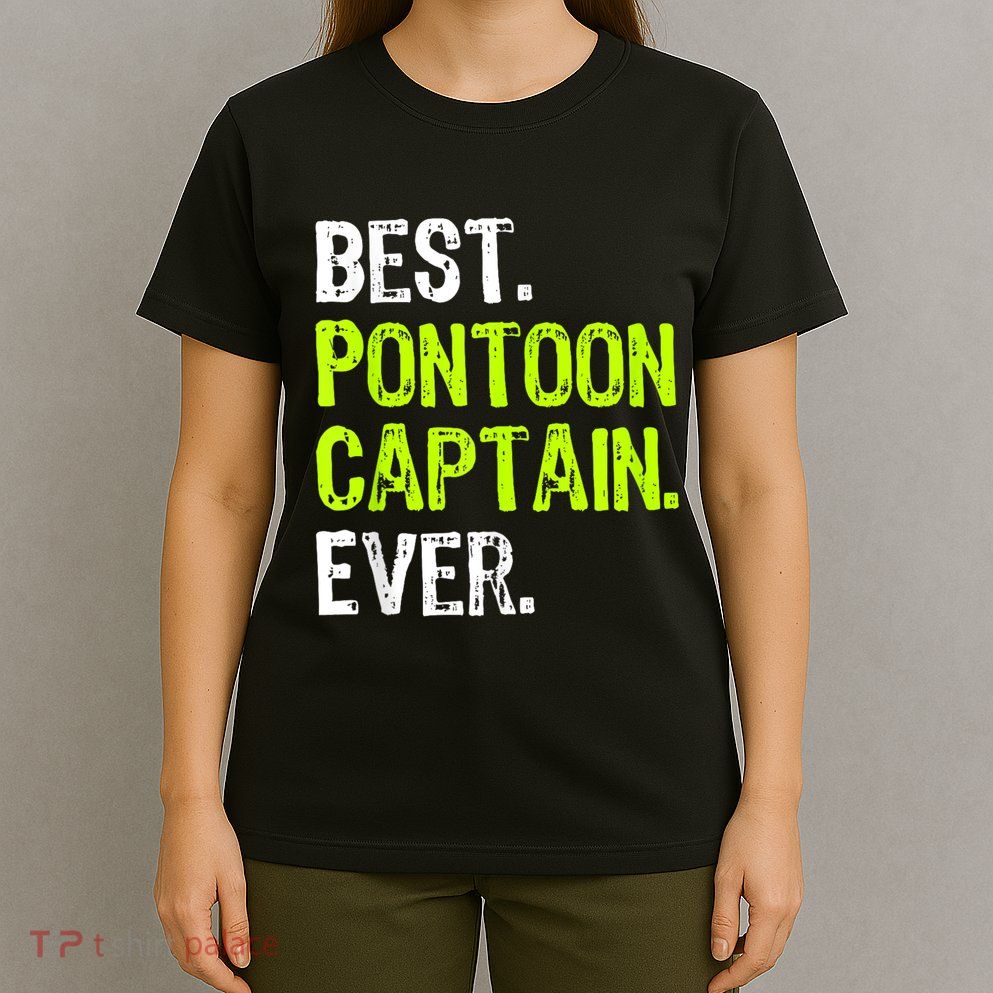 Best Pontoon Captain Ever | Pontoon Boat T-Shirt