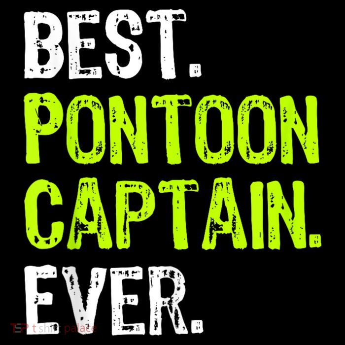 Best Pontoon Captain Ever | Pontoon Boat T-Shirt
