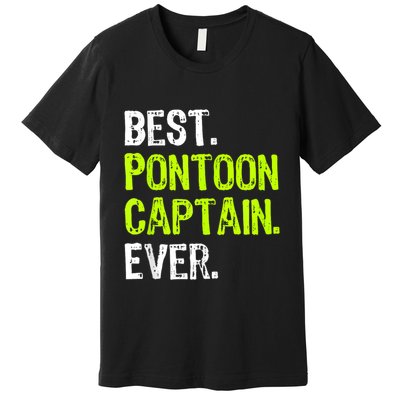 Best Pontoon Captain Ever | Pontoon Boat Premium T-Shirt
