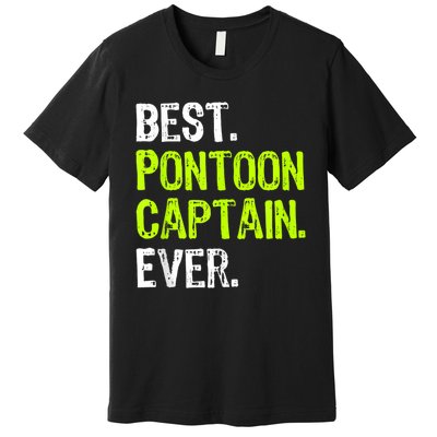 Best Pontoon Captain Ever | Pontoon Boat Premium T-Shirt