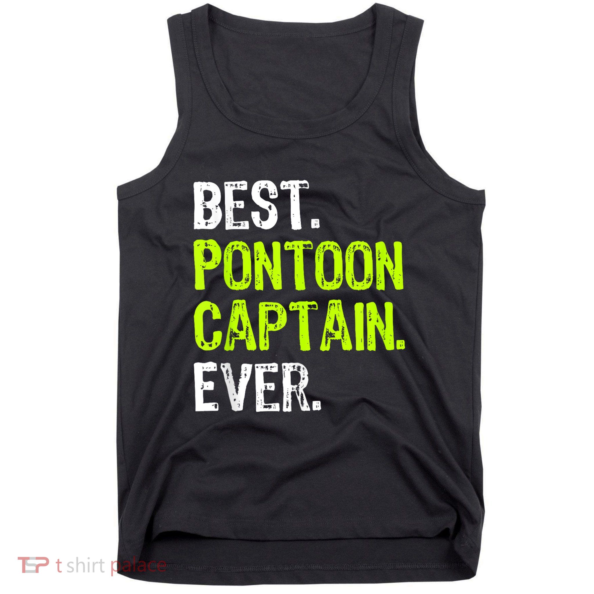 Best Pontoon Captain Ever | Pontoon Boat Tank Top