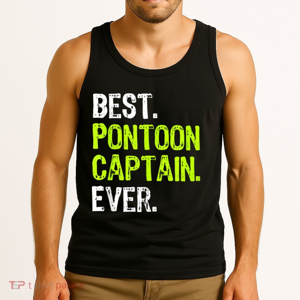 Best Pontoon Captain Ever | Pontoon Boat Tank Top