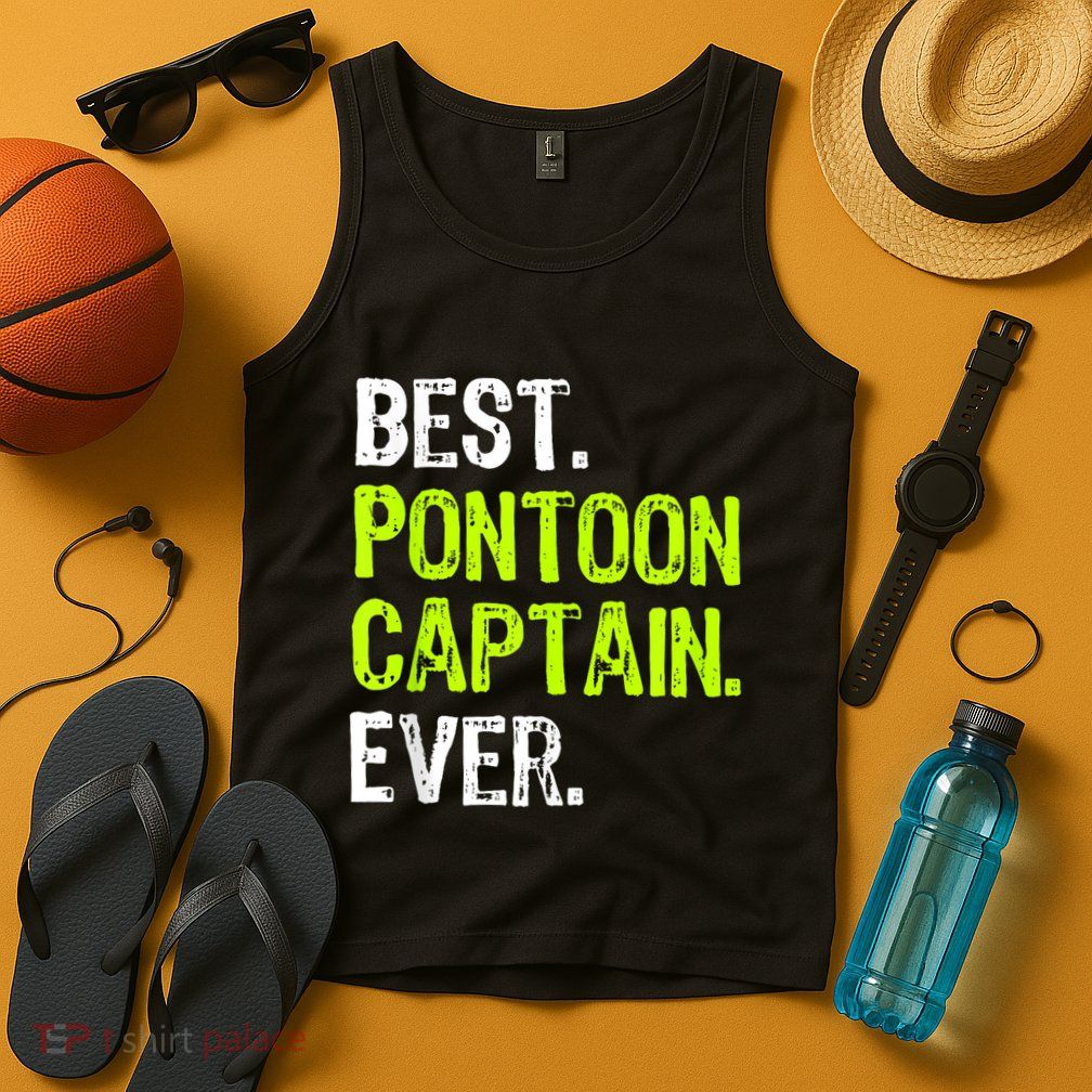 Best Pontoon Captain Ever | Pontoon Boat Tank Top