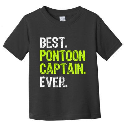 Best Pontoon Captain Ever | Pontoon Boat Toddler T-Shirt
