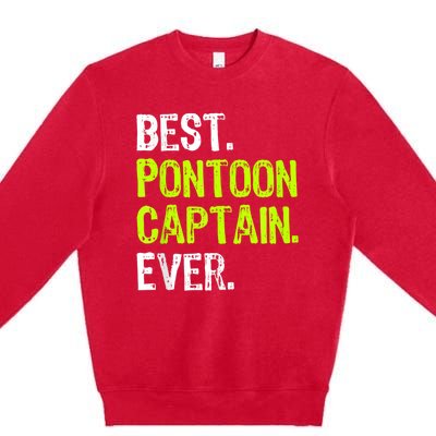 Best Pontoon Captain Ever | Pontoon Boat Premium Crewneck Sweatshirt