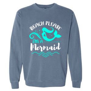 Beach Please Cute Mermaid Gift Garment-Dyed Sweatshirt