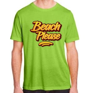 Beach Please Cool Gift Adult ChromaSoft Performance T-Shirt