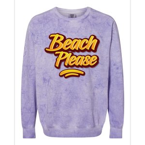 Beach Please Cool Gift Colorblast Crewneck Sweatshirt