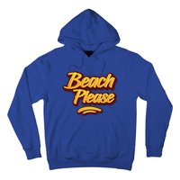 Beach Please Cool Gift Hoodie