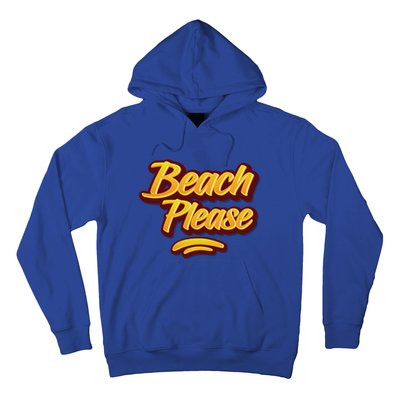 Beach Please Cool Gift Hoodie