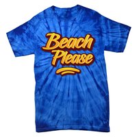 Beach Please Cool Gift Tie-Dye T-Shirt