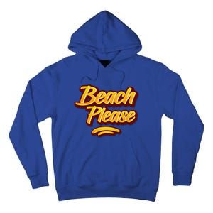 Beach Please Cool Gift Tall Hoodie