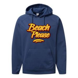 Beach Please Cool Gift Performance Fleece Hoodie