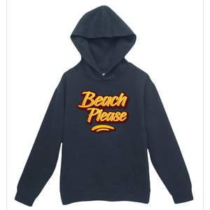 Beach Please Cool Gift Urban Pullover Hoodie